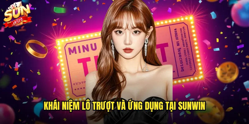Khái niệm lô trượt và ứng dụng tại Sunwin