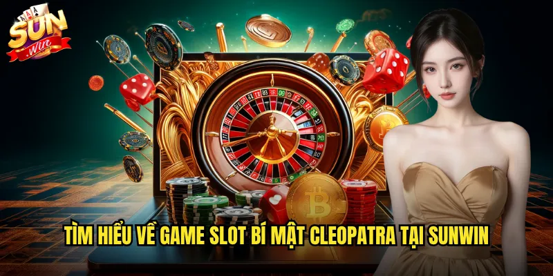Tìm hiểu về game slot Bí mật Cleopatra tại Sunwin