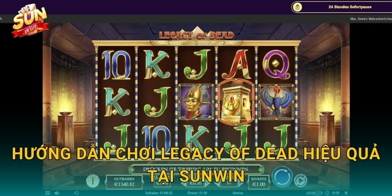 Hướng Dẫn Chơi Legacy of Dead Hiệu Quả Tại Sunwin