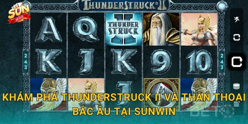 Khám Phá Thunderstruck II Và Thần Thoại Bắc Âu Tại Sunwin