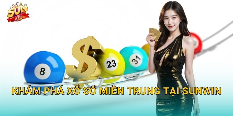 Khám Phá Xổ Số Miền Trung Tại Sunwin