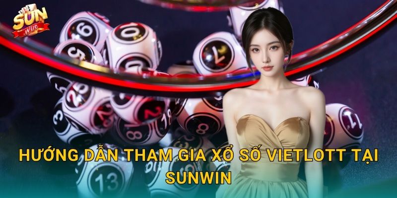 Hướng Dẫn Tham Gia Xổ Số Vietlott Tại Sunwin