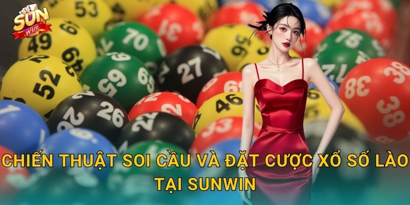 Chiến Thuật Soi Cầu Và Đặt Cược Xổ Số Lào Tại Sunwin