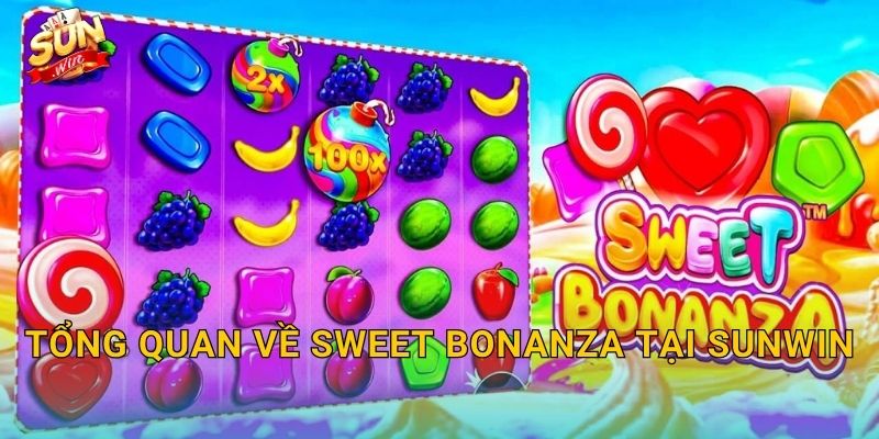 Tổng Quan Về Sweet Bonanza Tại Sunwin