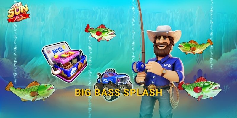 Big Bass Splash Sunwin – Đại Tiệc Câu Cá Dưới Nước, Bội Thu Giải Thưởng